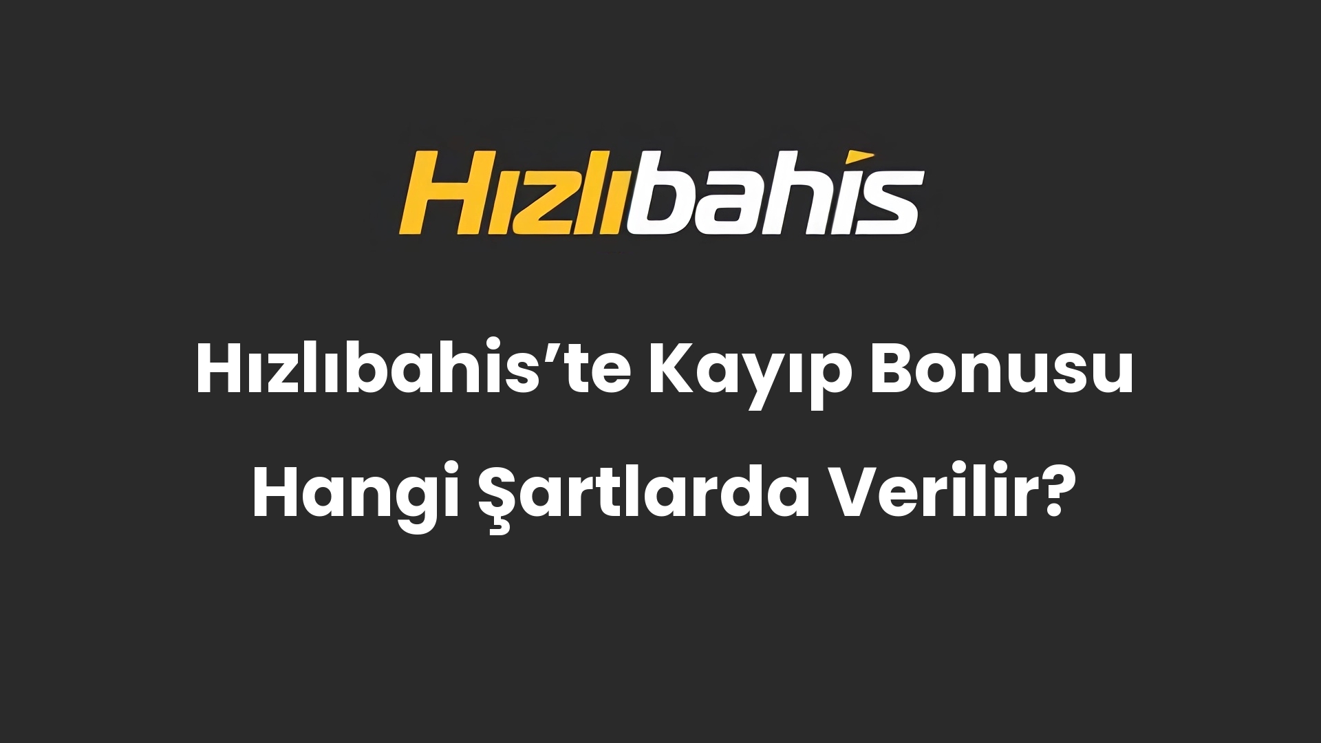 Hızlıbahis’te Kayıp Bonusu Hangi Şartlarda Verilir?