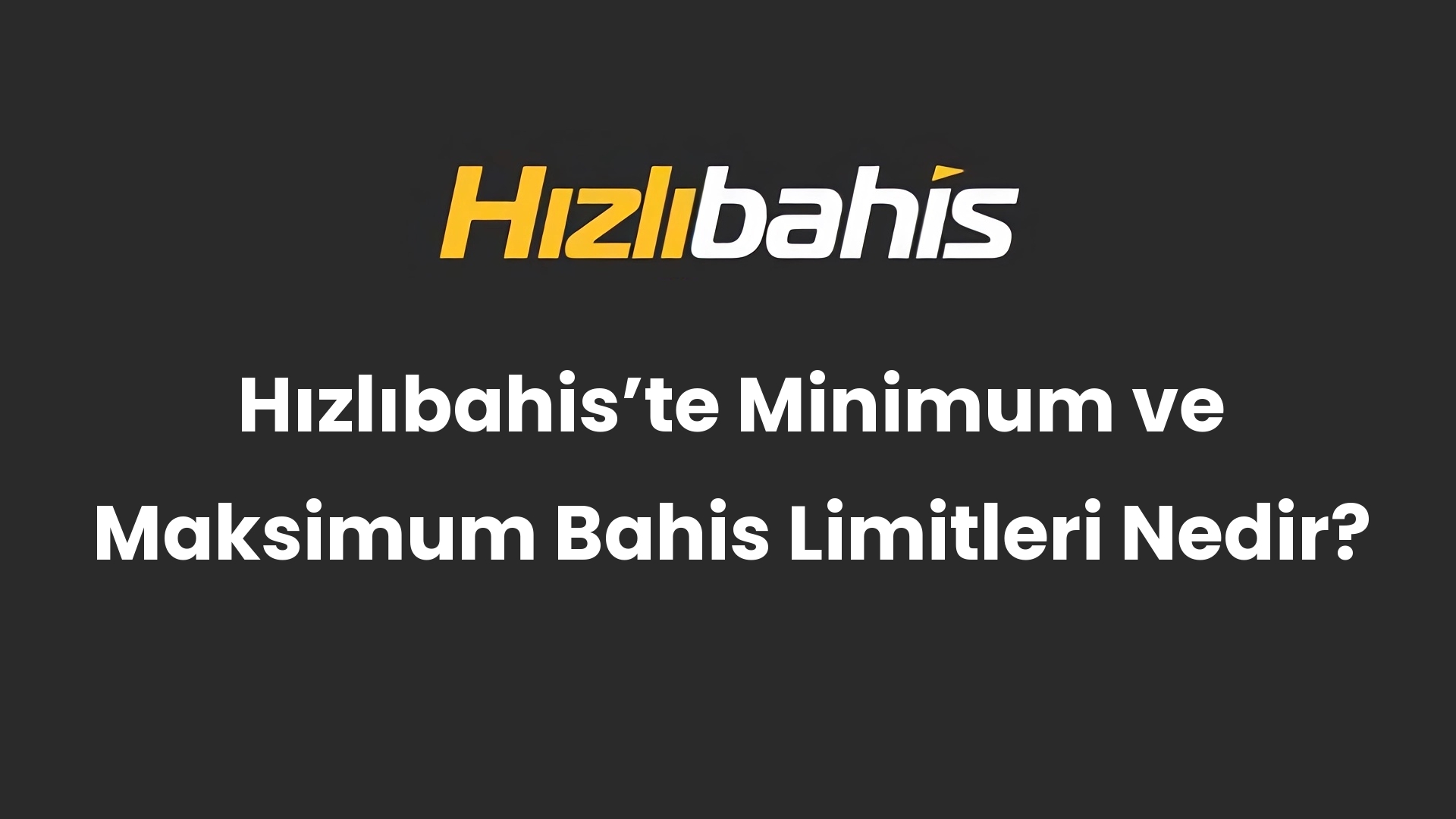 Hızlıbahis’te Minimum ve Maksimum Bahis Limitleri Nedir?