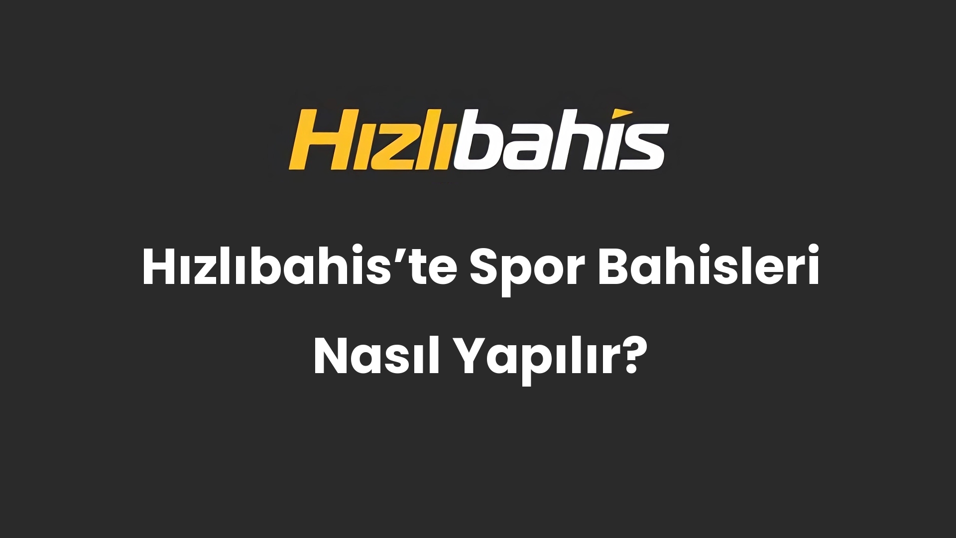 Hızlıbahis’te Spor Bahisleri Nasıl Yapılır?