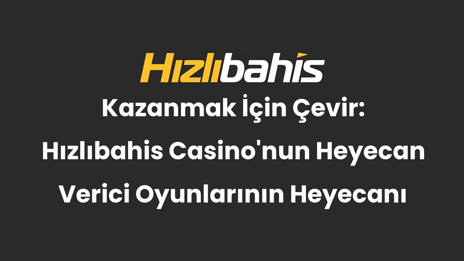 Kazanmak İçin Çevir: Hızlıbahis Casino’nun Heyecan Verici Oyunlarının Heyecanı