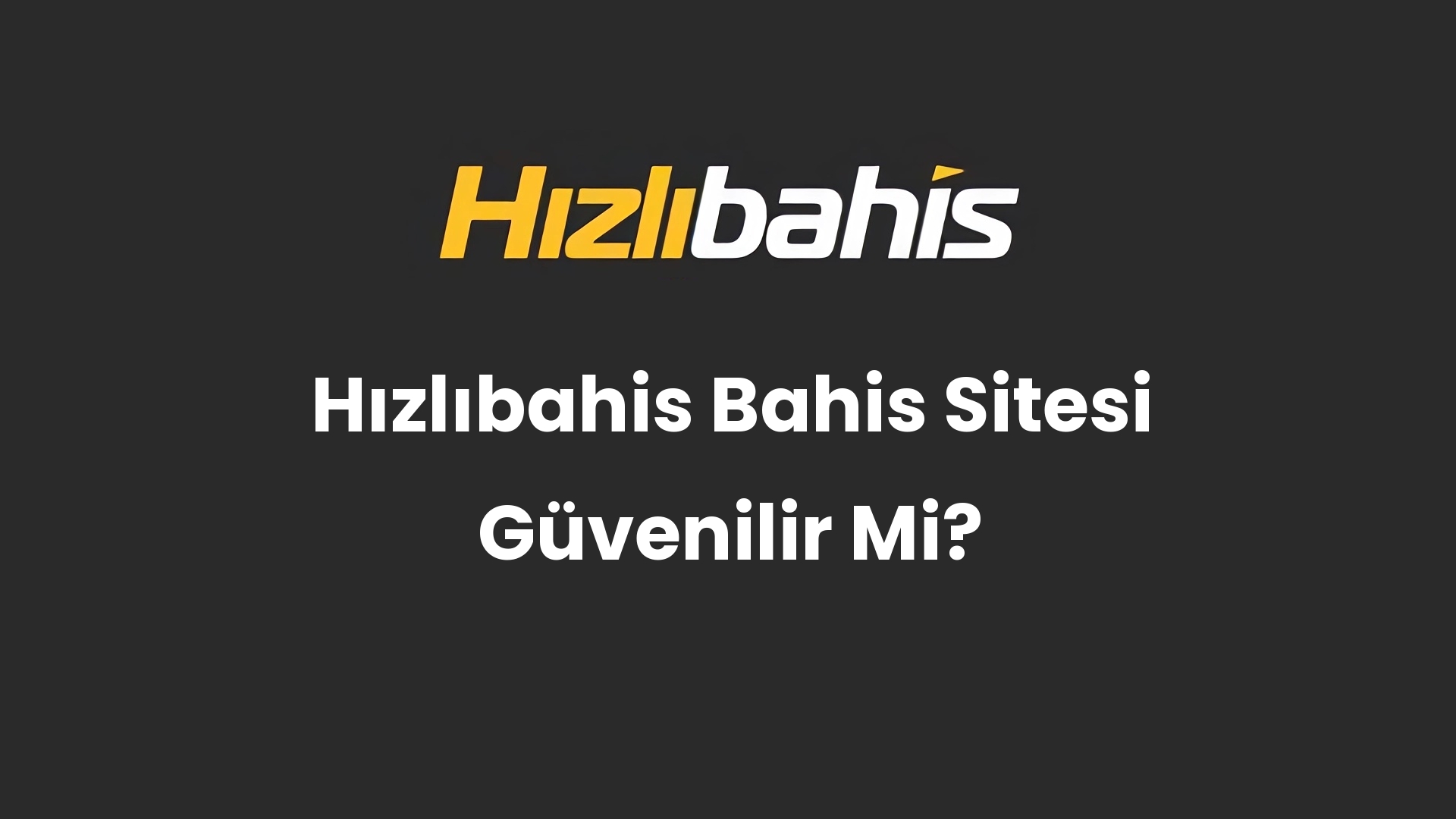 Hızlıbahis Bahis Sitesi Güvenilir Mi?