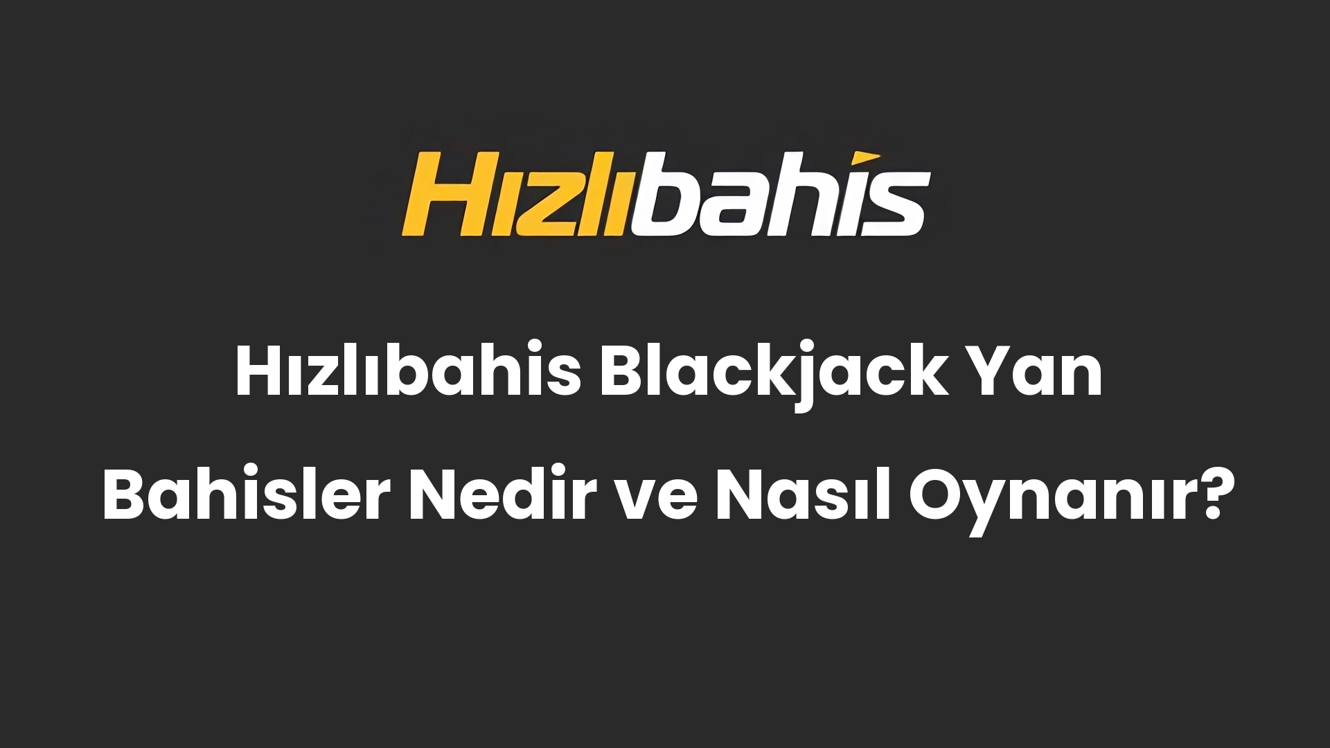 Hızlıbahis Blackjack Yan Bahisler Nedir ve Nasıl Oynanır?