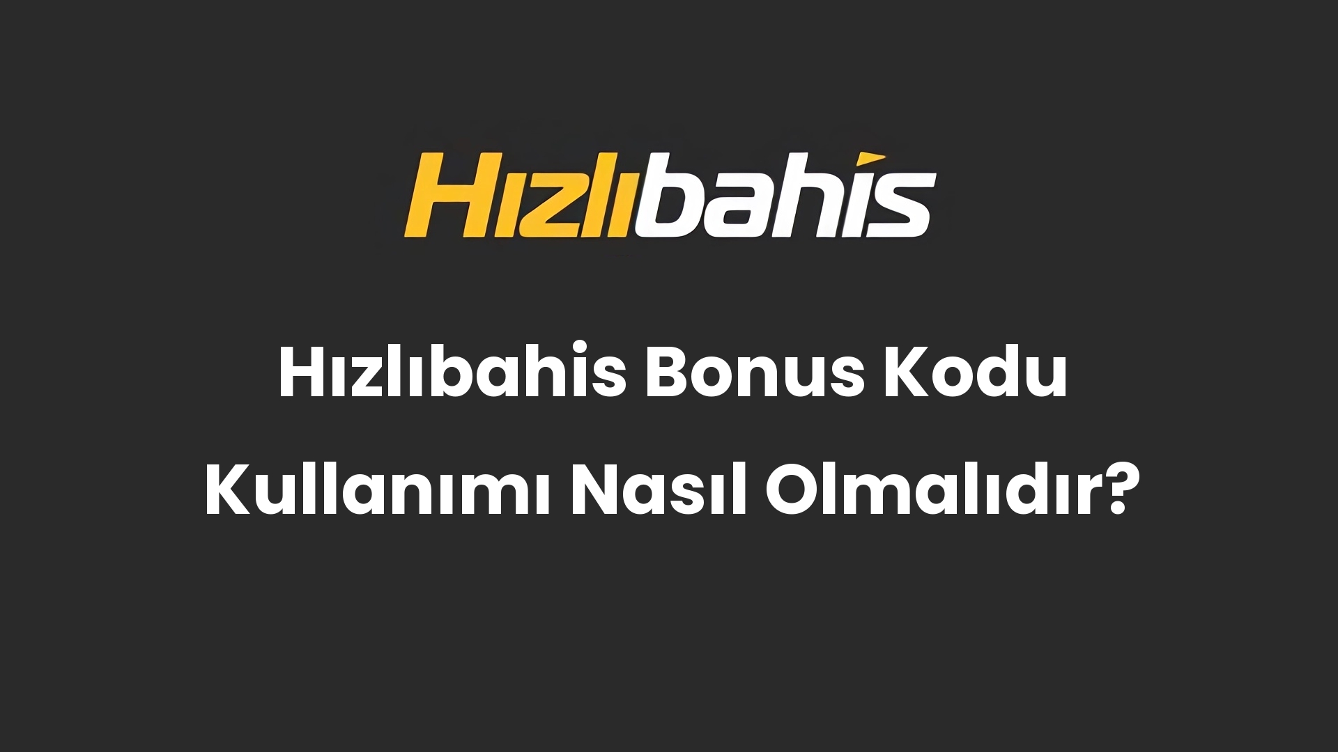 Hızlıbahis Bonus Kodu Kullanımı Nasıl Olmalıdır?