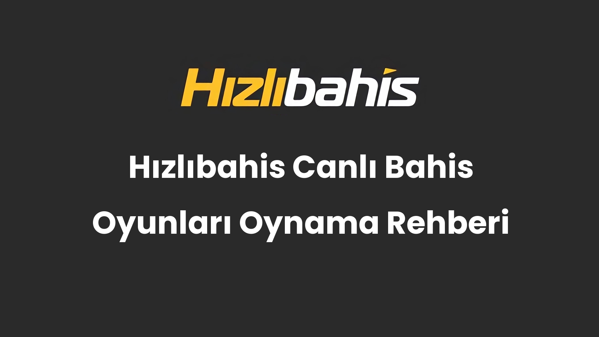 Hızlıbahis Canlı Bahis Oyunları Oynama Rehberi
