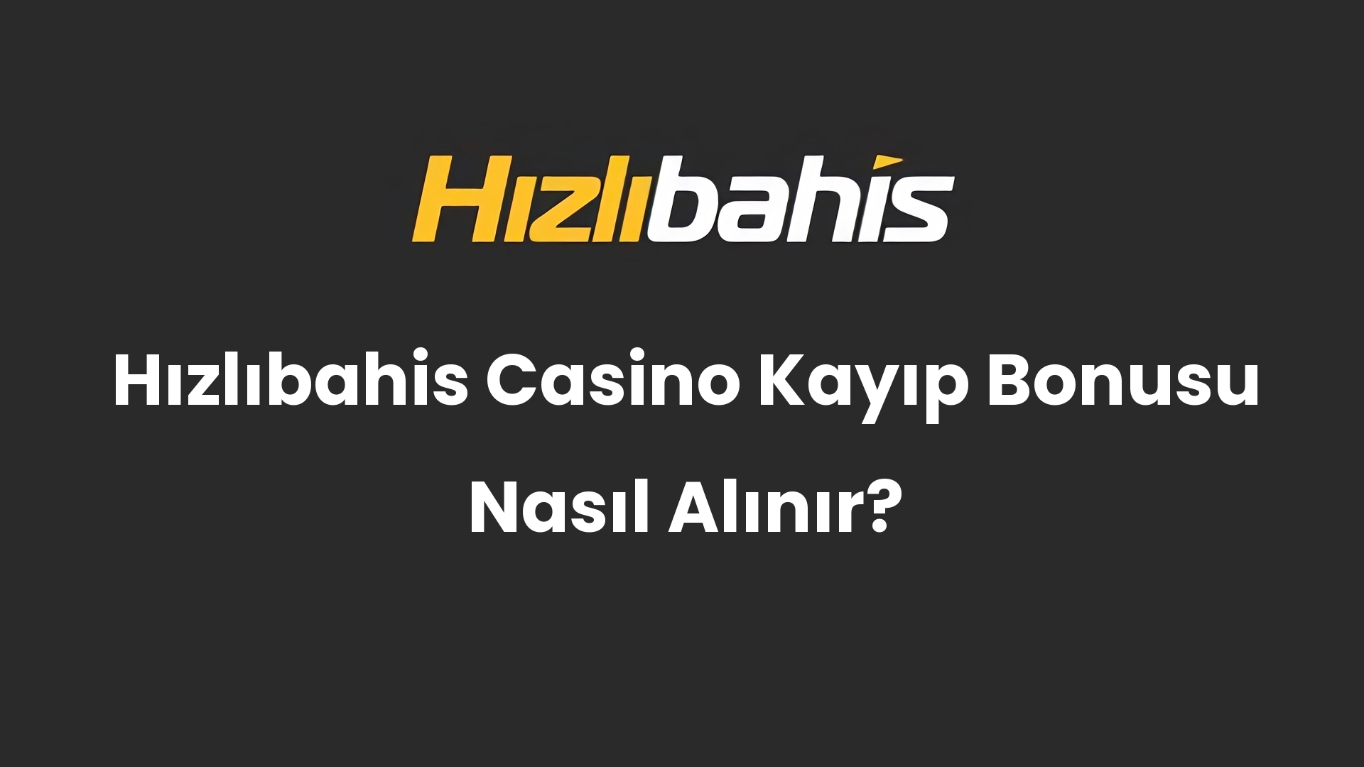 Hızlıbahis Casino Kayıp Bonusu Nasıl Alınır?