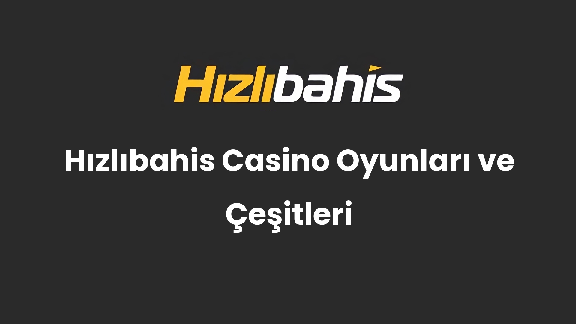 Hızlıbahis Casino Oyunları ve Çeşitleri