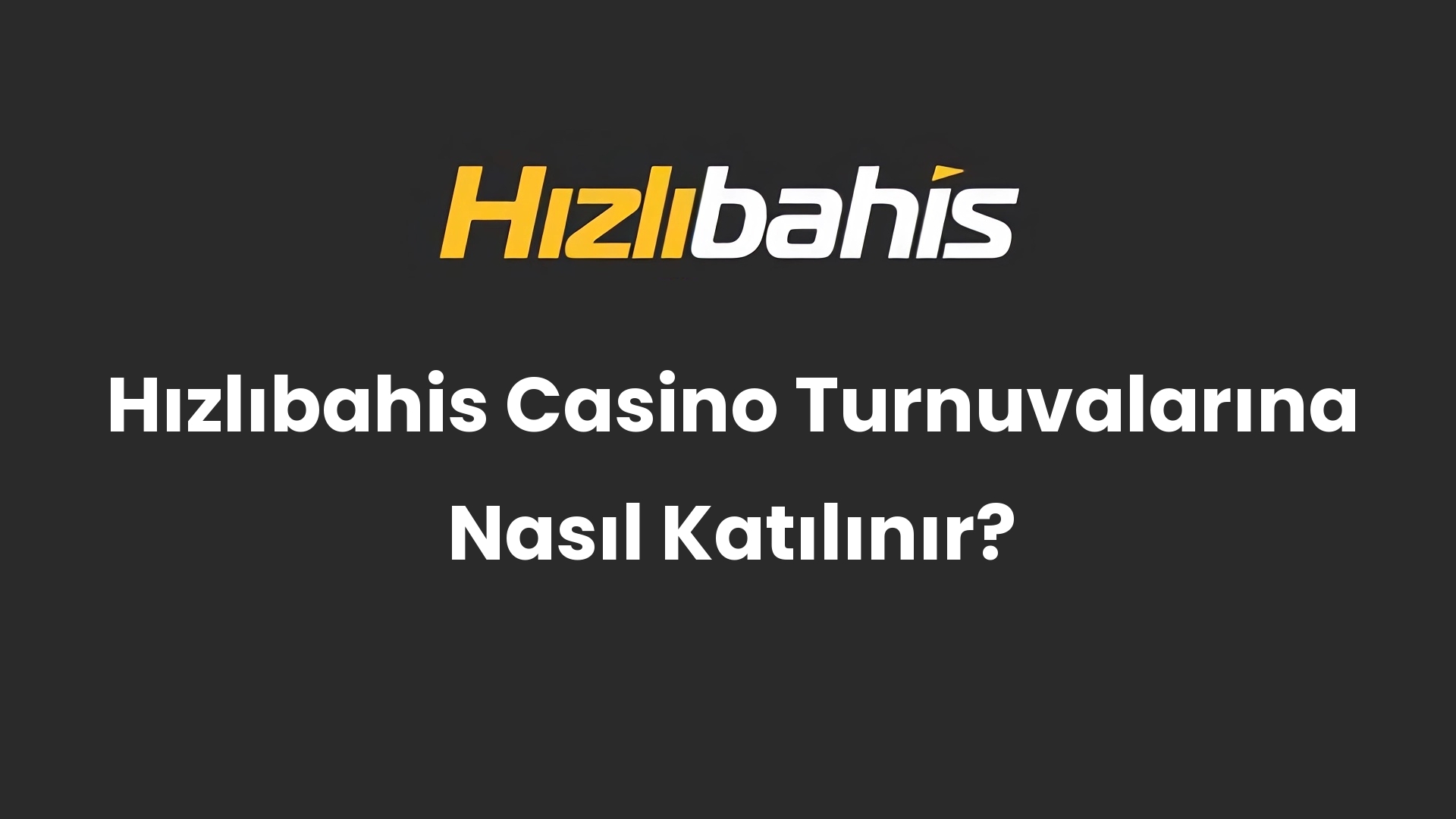 Hızlıbahis Casino Turnuvalarına Nasıl Katılınır?