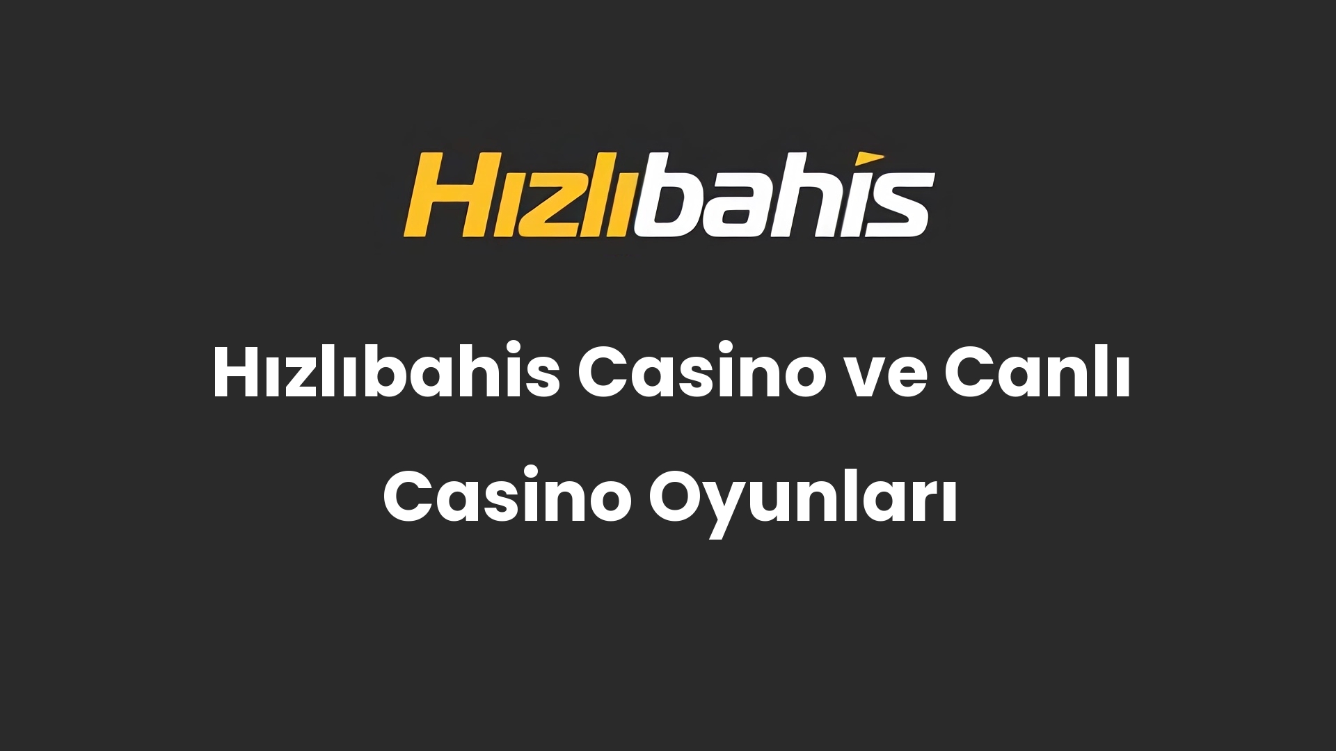 Hızlıbahis Casino ve Canlı Casino Oyunları