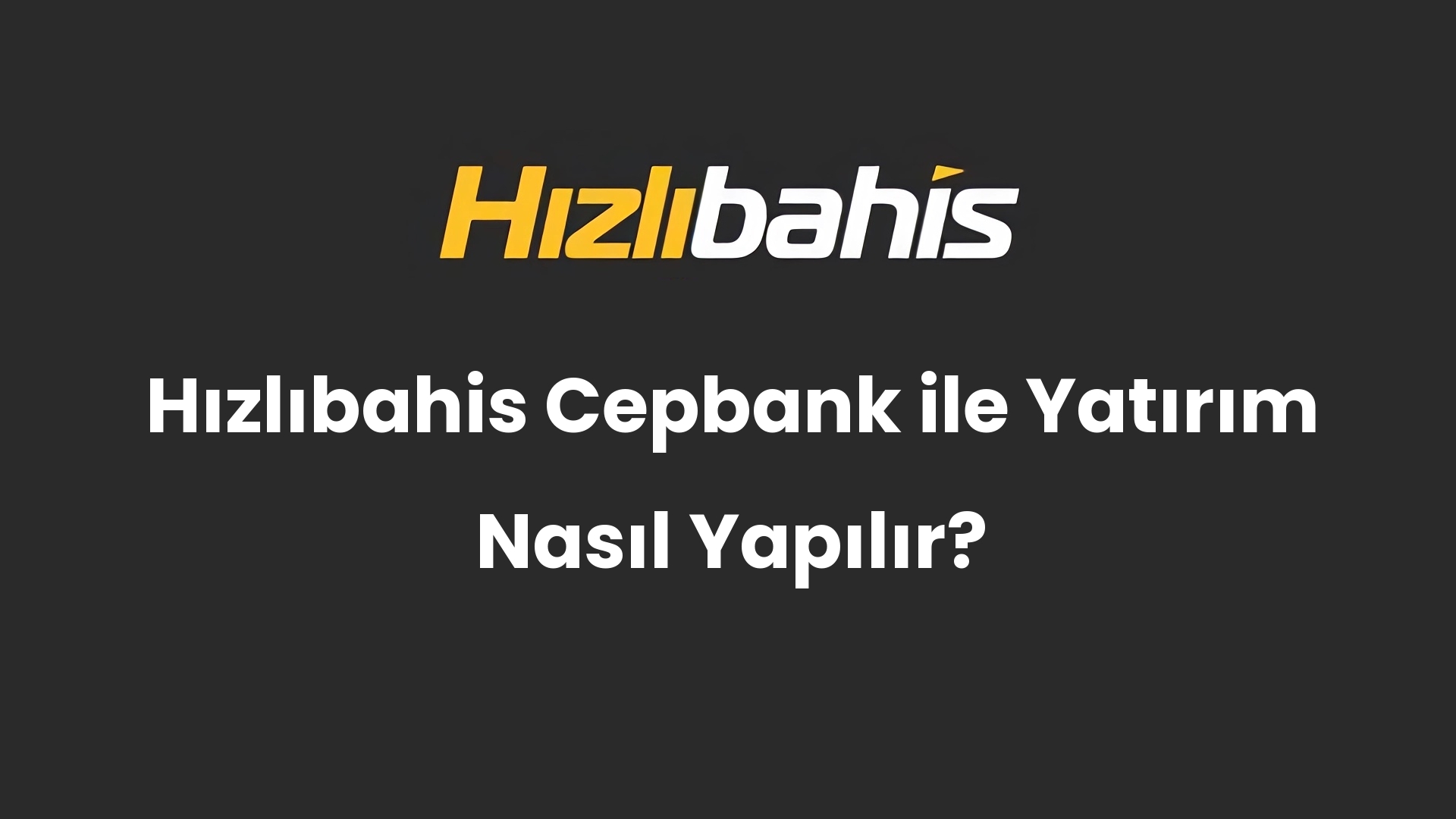Hızlıbahis Cepbank ile Yatırım Nasıl Yapılır?