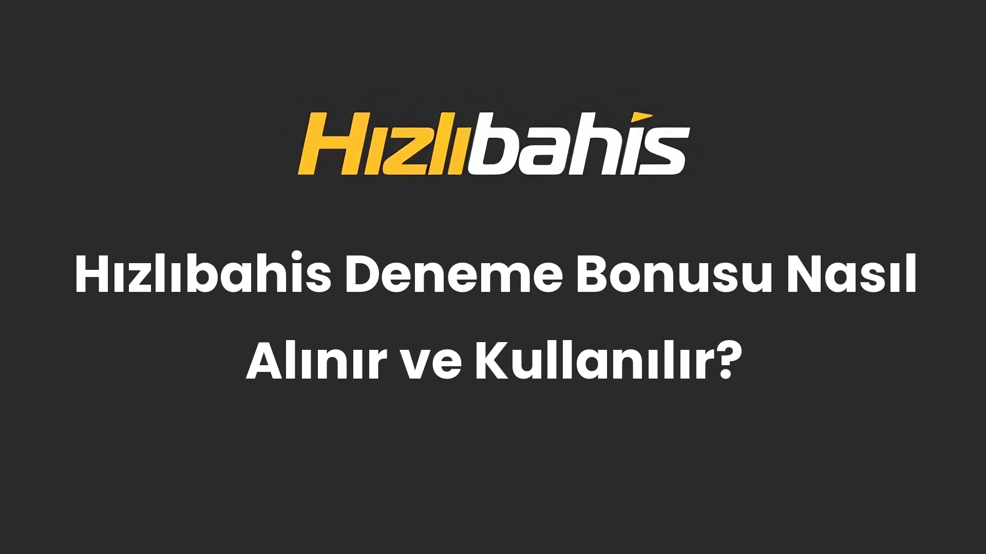 Hızlıbahis Deneme Bonusu Nasıl Alınır ve Kullanılır?