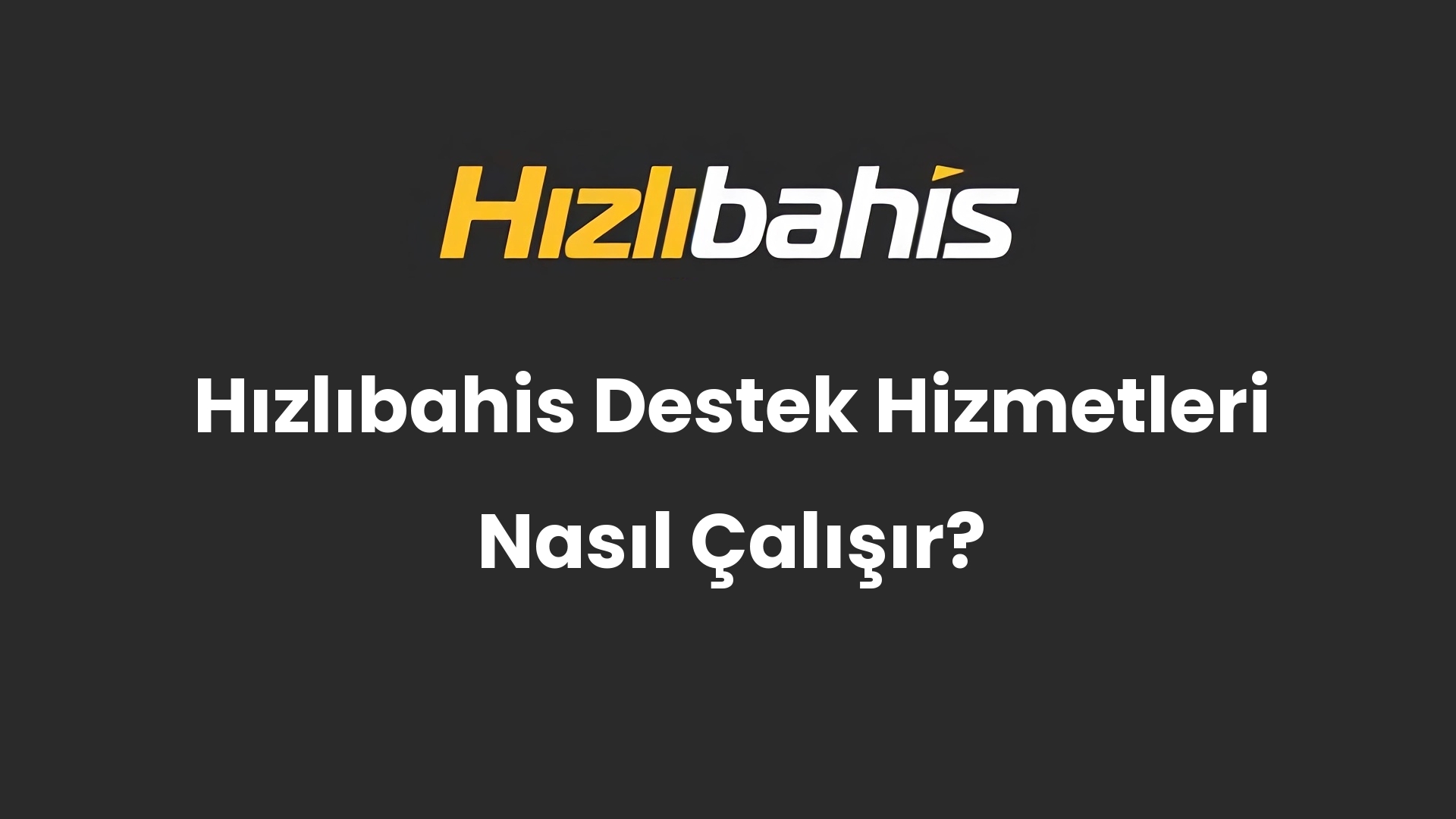 Hızlıbahis Destek Hizmetleri Nasıl Çalışır?