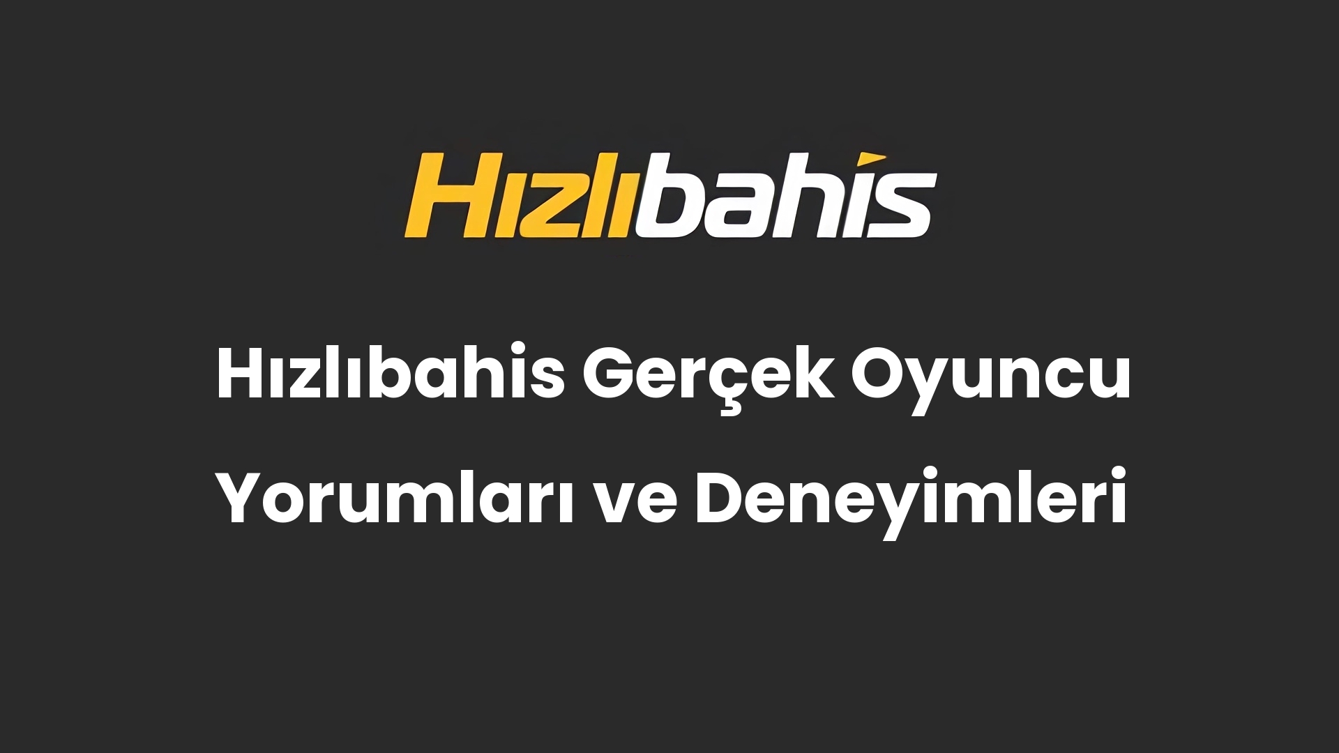 Hızlıbahis Gerçek Oyuncu Yorumları ve Deneyimleri