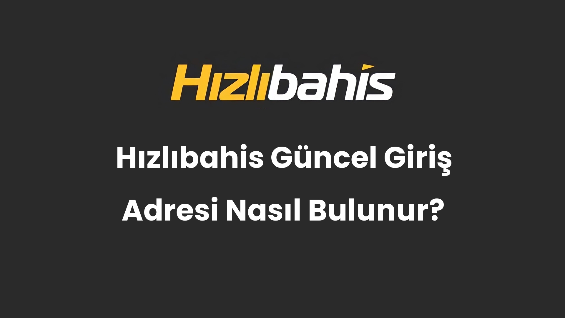 Hızlıbahis Güncel Giriş Adresi Nasıl Bulunur?