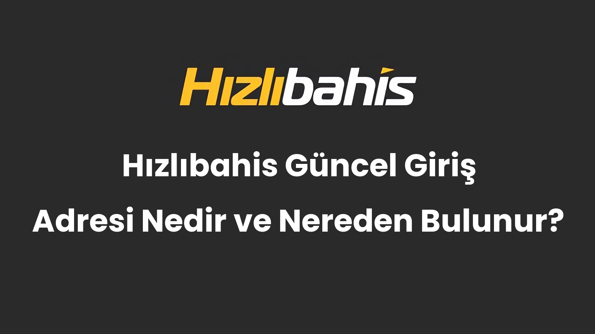 Hızlıbahis Güncel Giriş Adresi Nedir ve Nereden Bulunur?