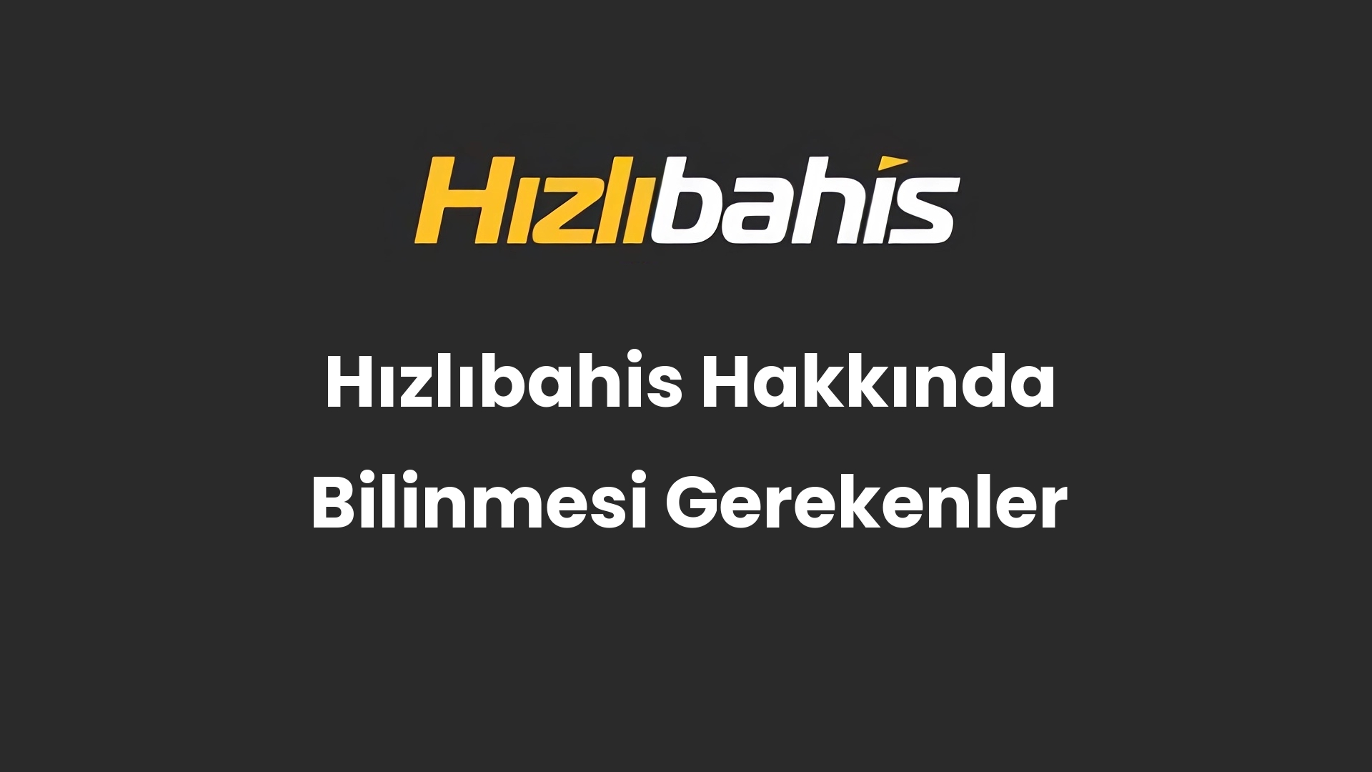 Hızlıbahis Hakkında Bilinmesi Gerekenler