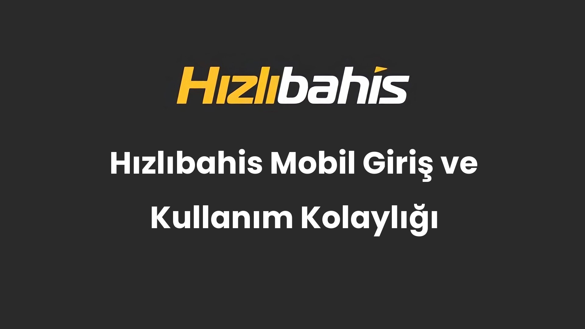 Hızlıbahis Mobil Giriş ve Kullanım Kolaylığı