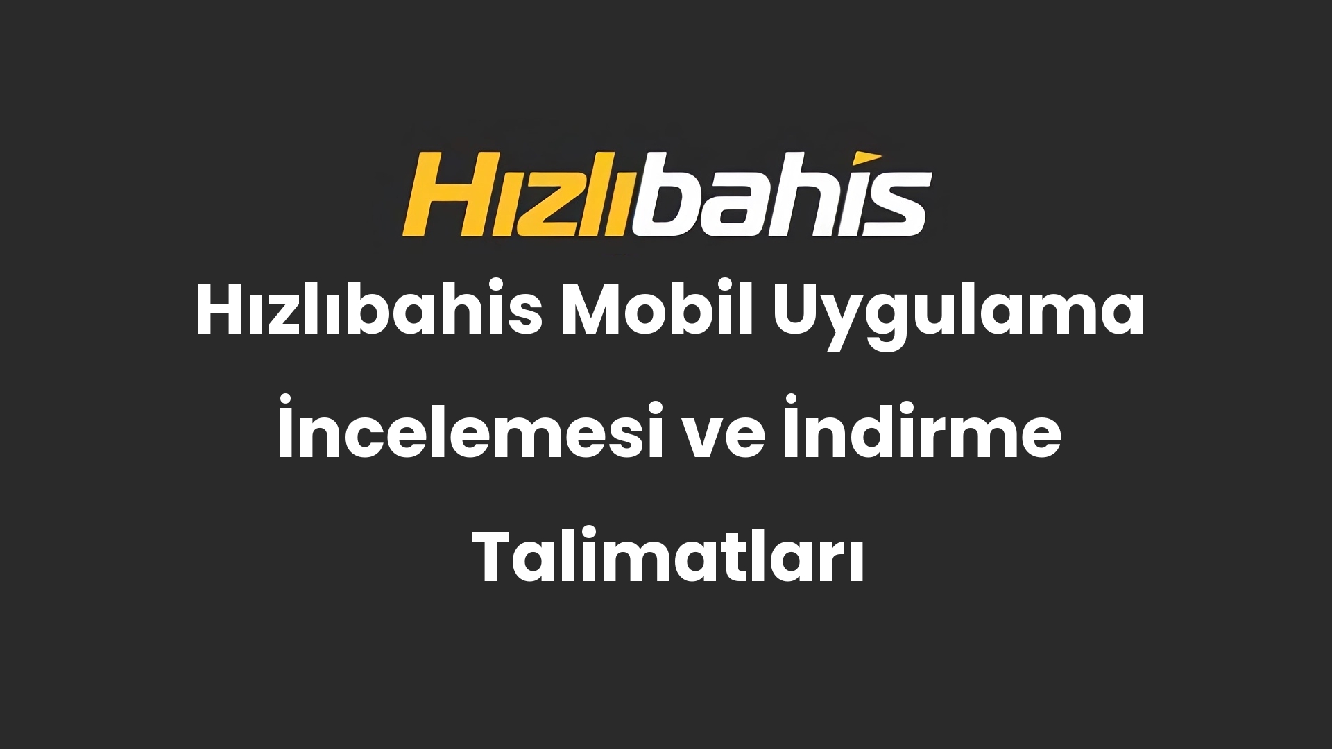 Hızlıbahis Mobil Uygulama İncelemesi ve İndirme Talimatları