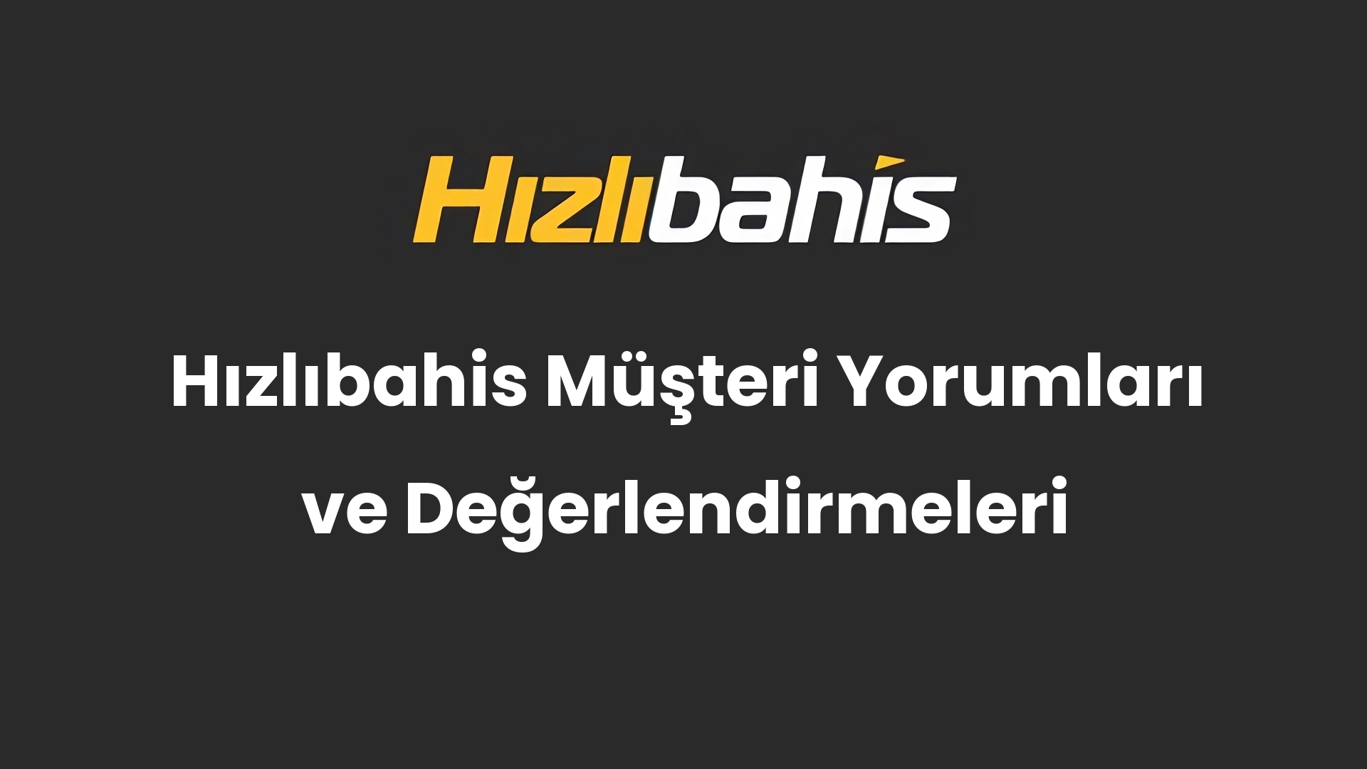 Hızlıbahis Müşteri Yorumları ve Değerlendirmeleri