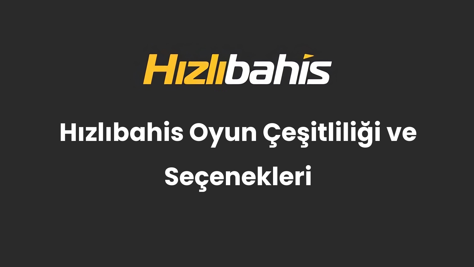 Hızlıbahis Oyun Çeşitliliği ve Seçenekleri