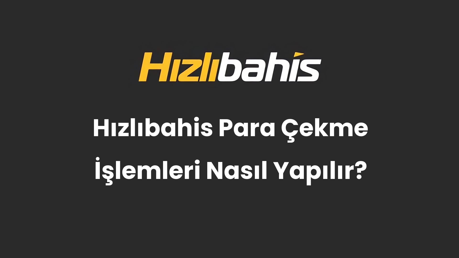 Hızlıbahis Para Çekme İşlemleri Nasıl Yapılır?