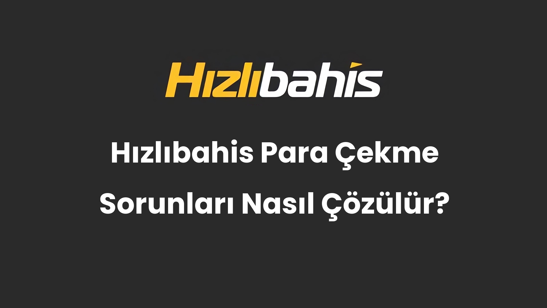 Hızlıbahis Para Çekme Sorunları Nasıl Çözülür?
