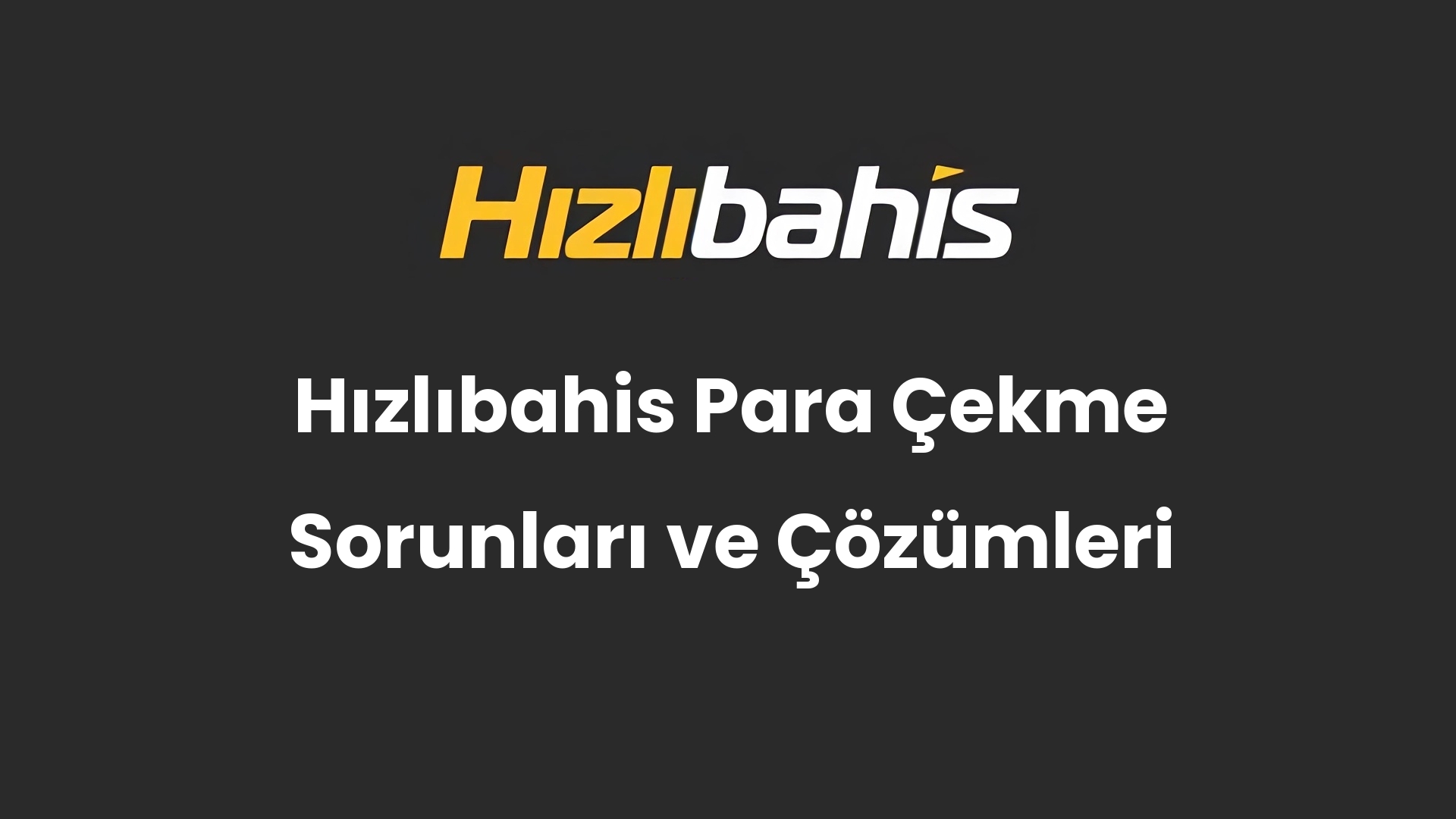 Hızlıbahis Para Çekme Sorunları ve Çözümleri