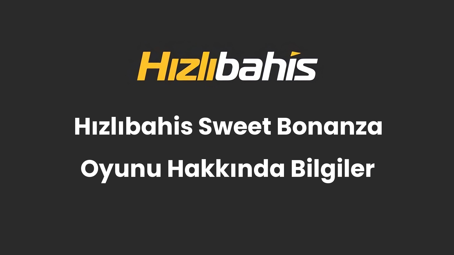 Hızlıbahis Sweet Bonanza Oyunu Hakkında Bilgiler