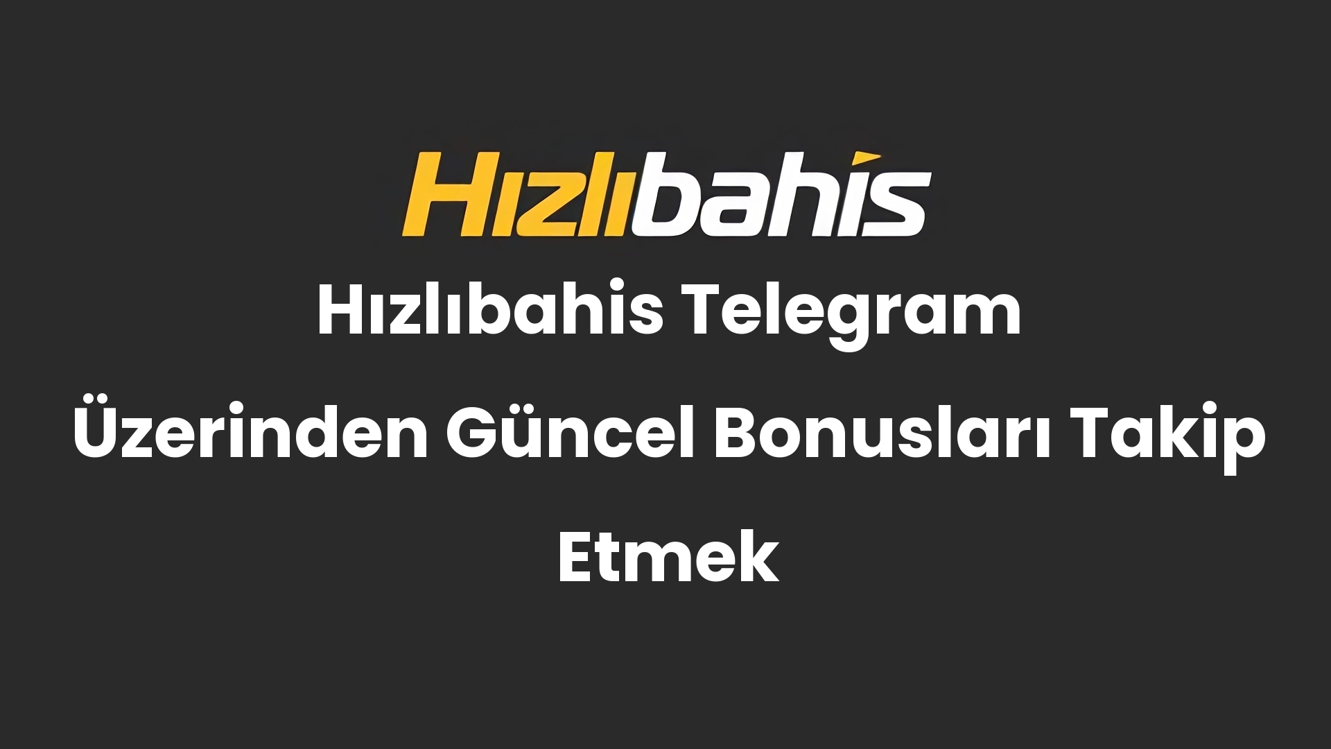 Hızlıbahis Telegram Üzerinden Güncel Bonusları Takip Etmek
