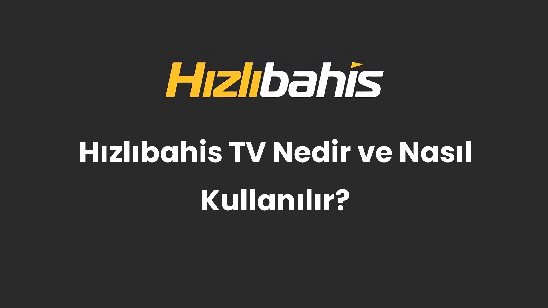 Hızlıbahis TV Nedir ve Nasıl Kullanılır?
