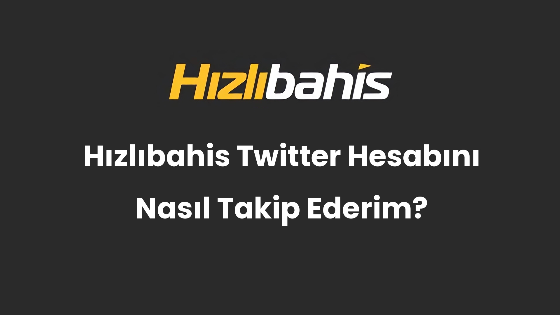 Hızlıbahis Twitter Hesabını Nasıl Takip Ederim?