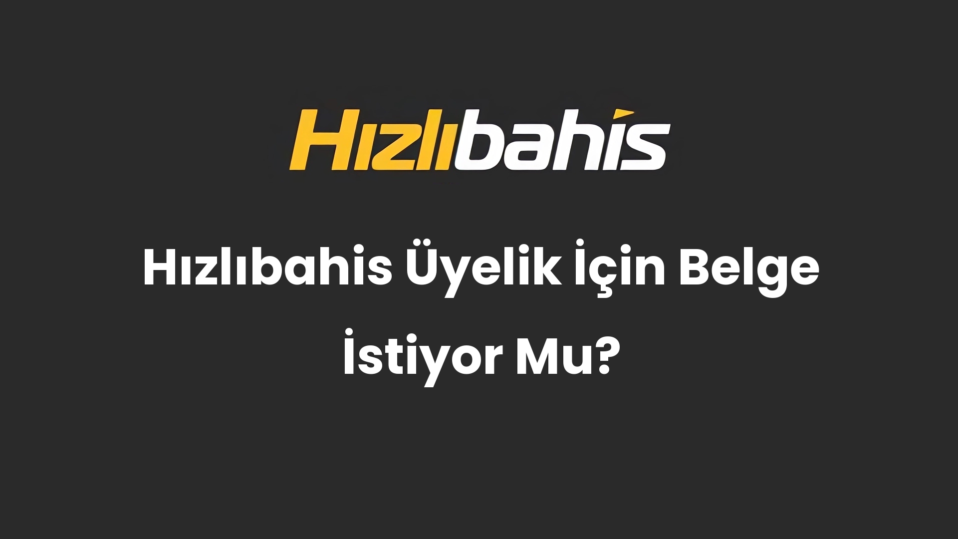 Hızlıbahis Üyelik İçin Belge İstiyor Mu?