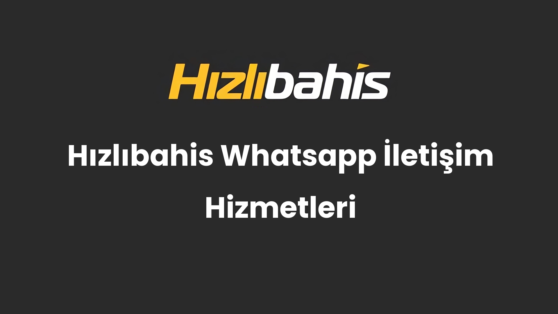 Hızlıbahis Whatsapp İletişim Hizmetleri