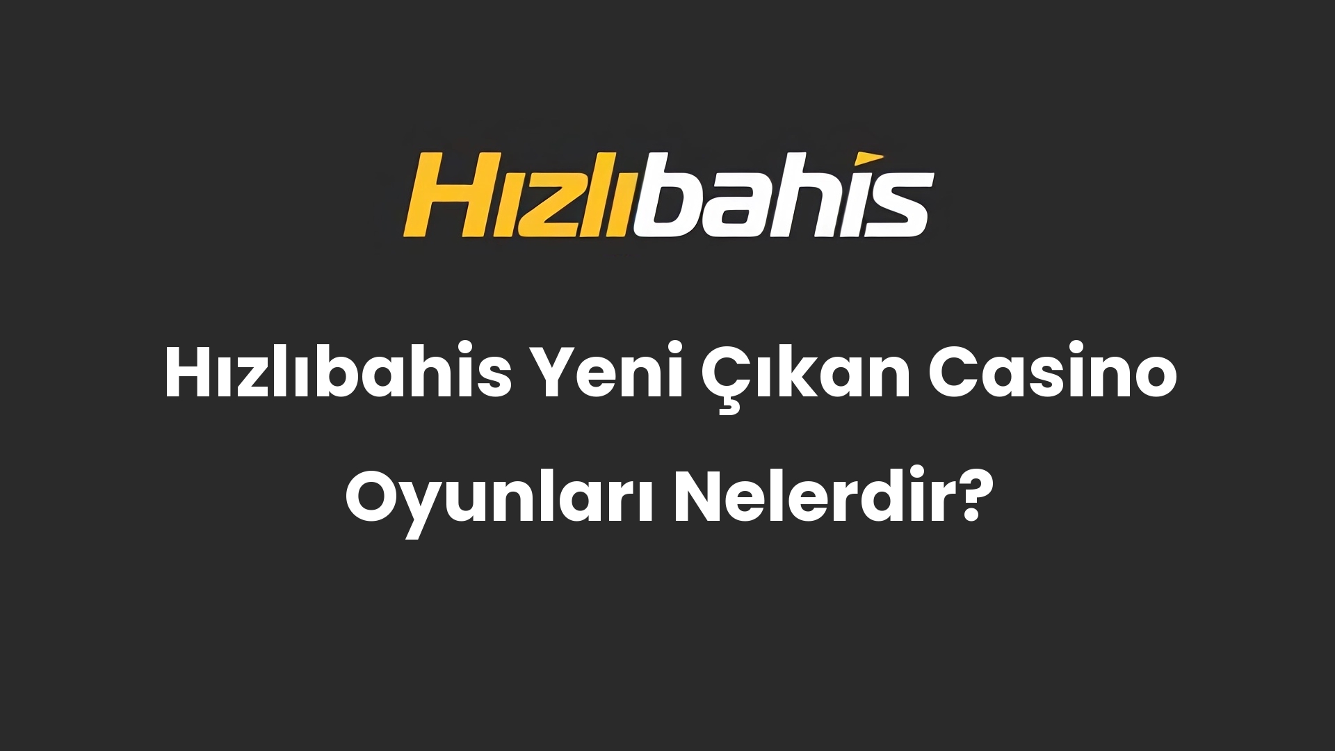 Hızlıbahis Yeni Çıkan Casino Oyunları Nelerdir?