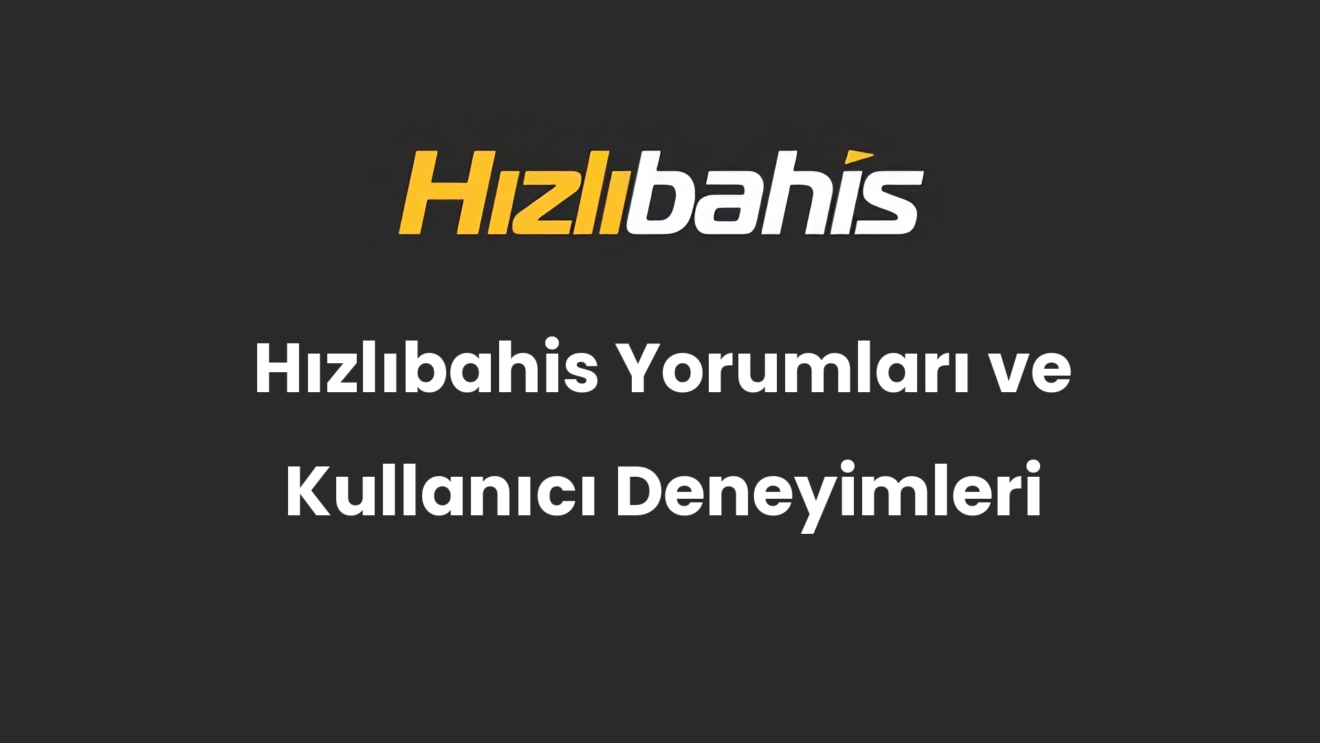 Hızlıbahis Yorumları ve Kullanıcı Deneyimleri