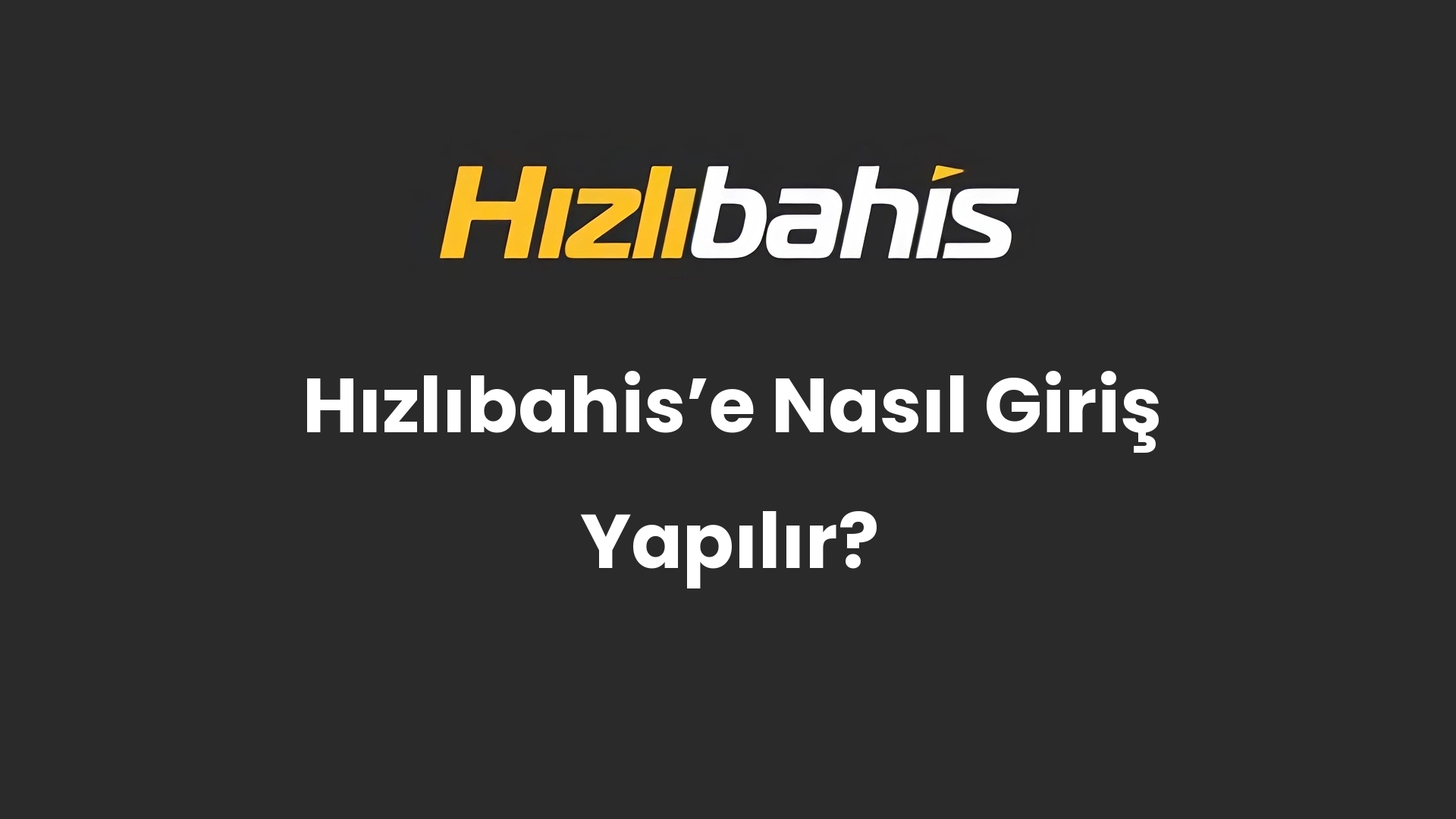 Hızlıbahis’e Nasıl Giriş Yapılır?