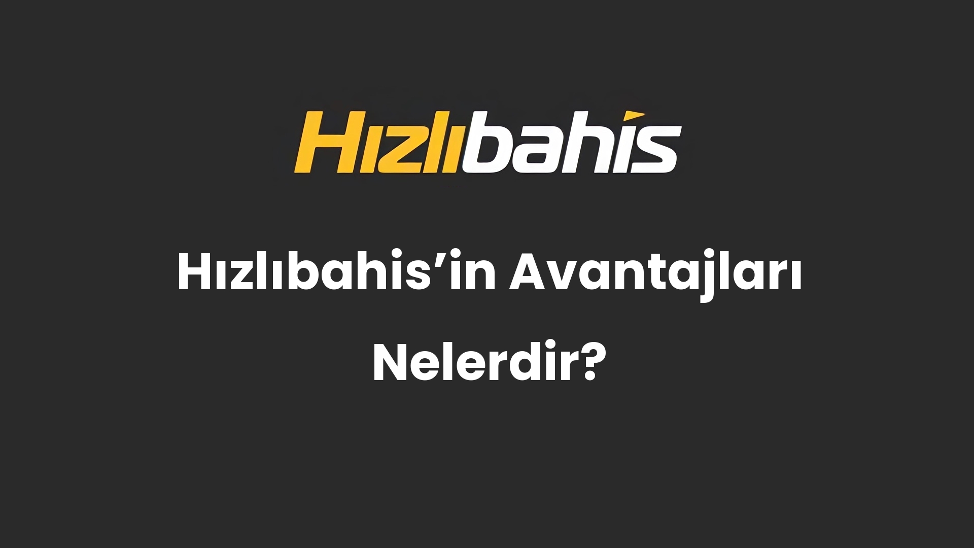 Hızlıbahis’in Avantajları Nelerdir?