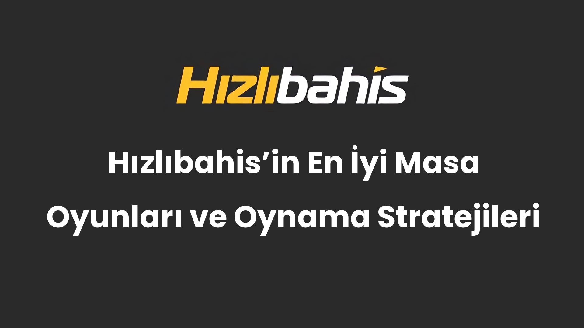 Hızlıbahis’in En İyi Masa Oyunları ve Oynama Stratejileri