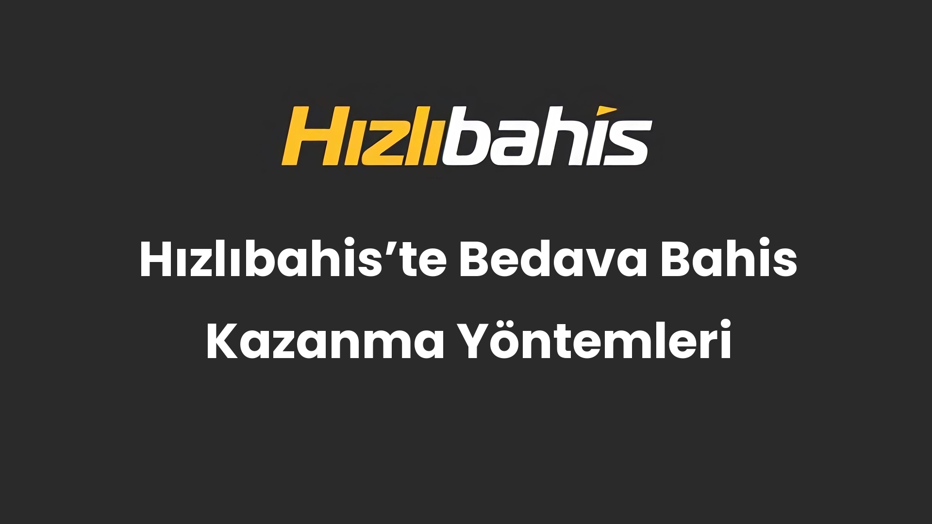 Hızlıbahis’te Bedava Bahis Kazanma Yöntemleri