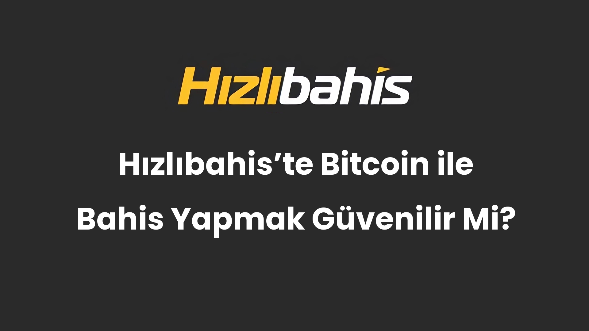 Hızlıbahis’te Bitcoin ile Bahis Yapmak Güvenilir Mi?