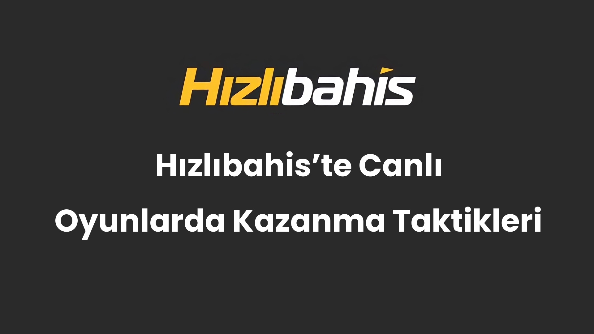 Hızlıbahis’te Canlı Oyunlarda Kazanma Taktikleri