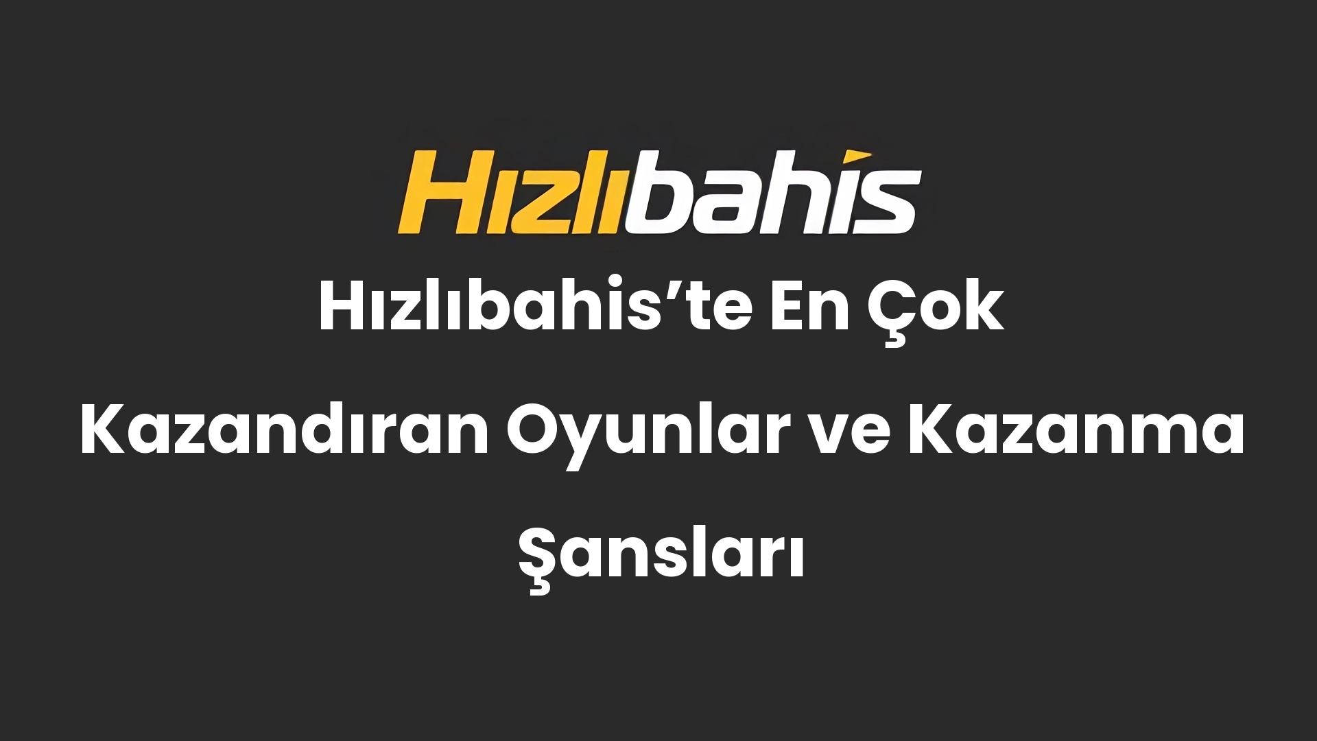 Hızlıbahis’te En Çok Kazandıran Oyunlar ve Kazanma Şansları