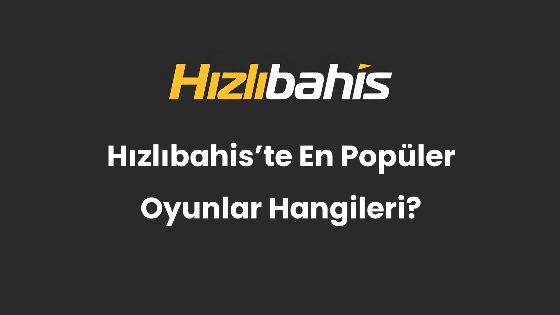 Hızlıbahis’te En Popüler Oyunlar Hangileri?