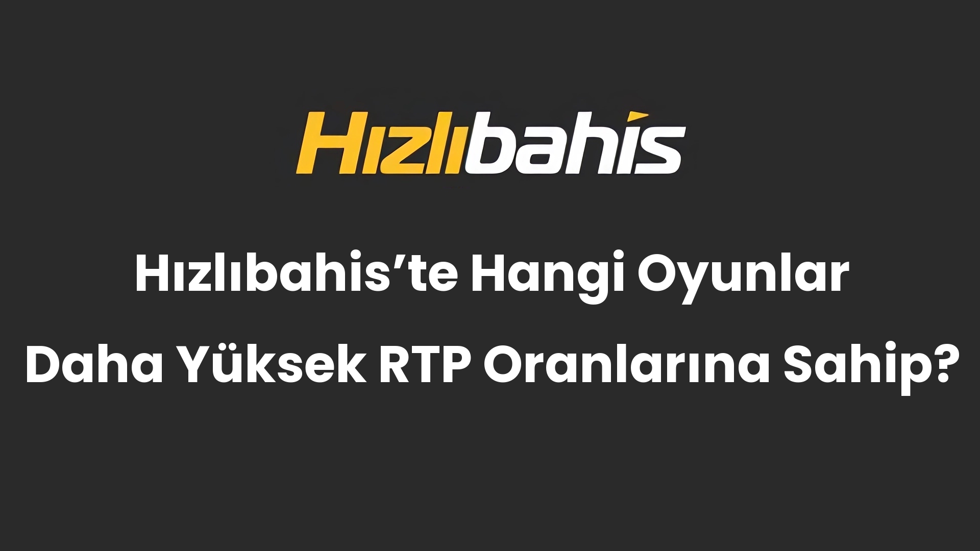Hızlıbahis’te Hangi Oyunlar Daha Yüksek RTP Oranlarına Sahip?