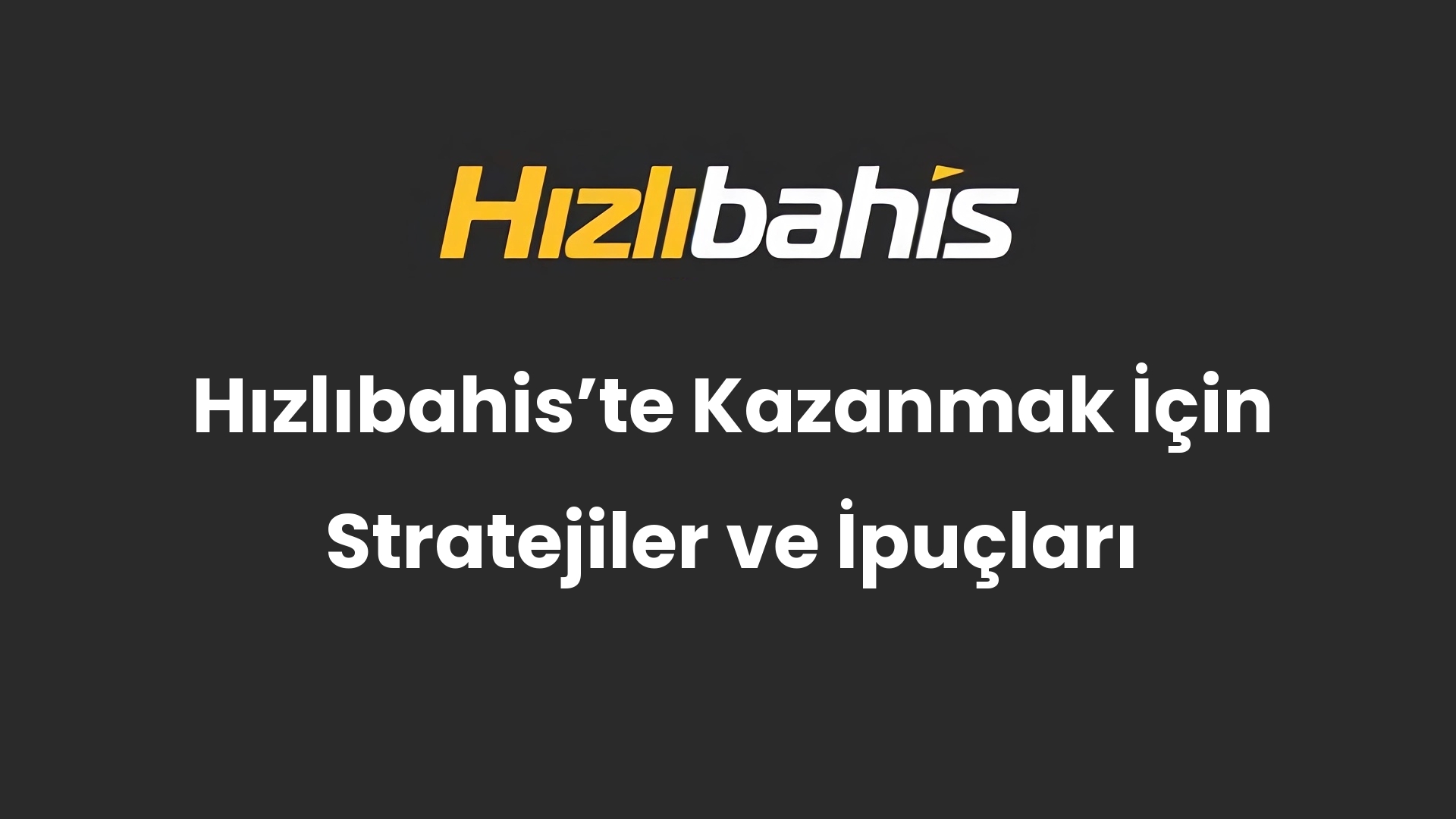 Hızlıbahis’te Kazanmak İçin Stratejiler ve İpuçları