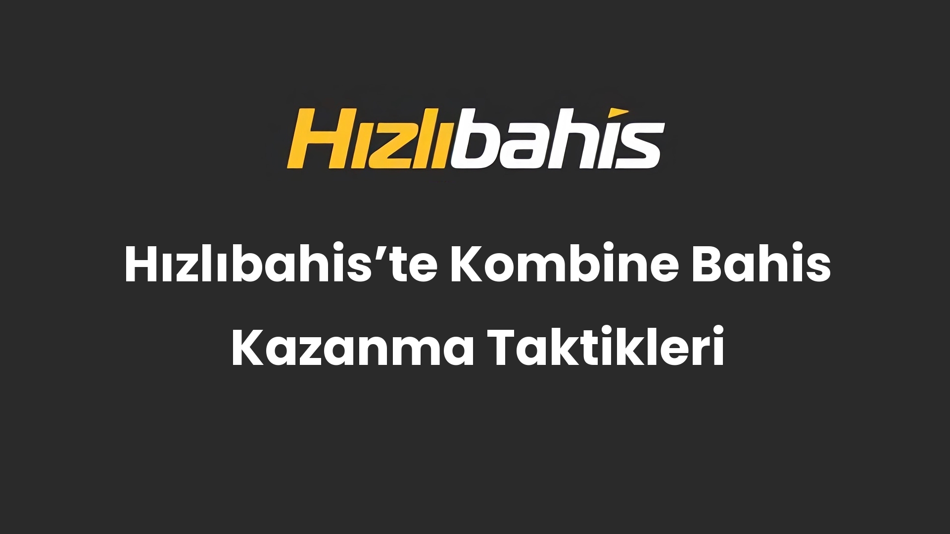 Hızlıbahis’te Kombine Bahis Kazanma Taktikleri