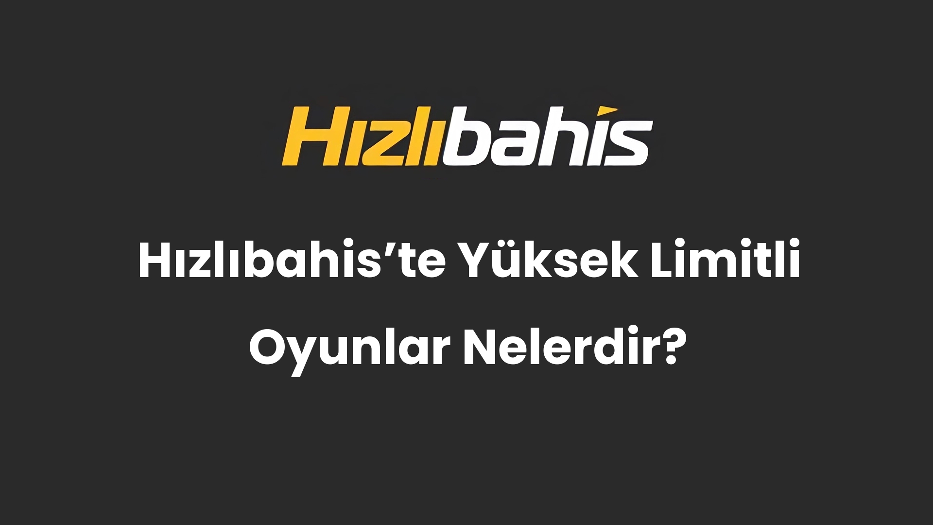 Hızlıbahis’te Yüksek Limitli Oyunlar Nelerdir?
